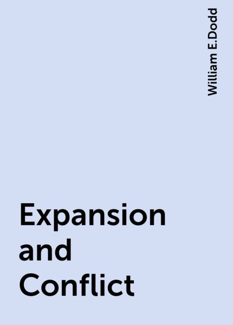 Expansion and Conflict, William E.Dodd