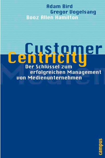 Customer Centricity, Adam Bird, Gregor Vogelsang, Thomas Künstner