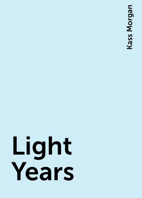 Light Years, Kass Morgan