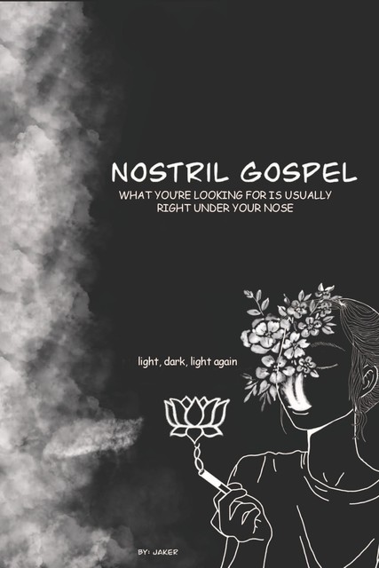 Nostril Gospel, Jaker