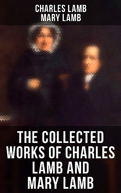The Collected Works of Charles Lamb and Mary Lamb, Charles Lamb, Mary Lamb