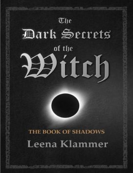 The Dark Secrets of the Witch: The Book of Shadows, Leena Klammer