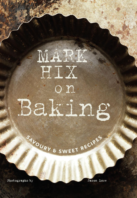 Mark Hix on Baking, Mark Hix