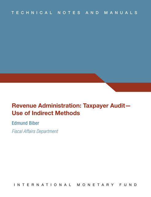 Revenue Administration: Taxpayer Audit--Use of Indirect Methods, International Monetary Fund