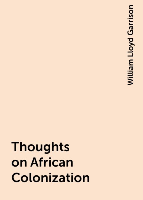 Thoughts on African Colonization, William Lloyd Garrison