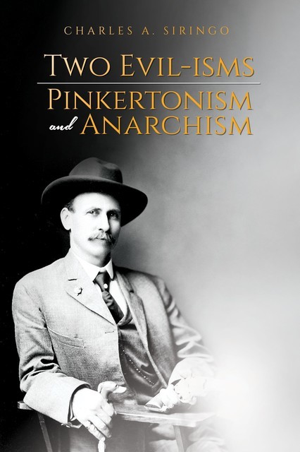 Two Evil-Isms, Pinkertonism and Anarchism, Charles A. Siringo
