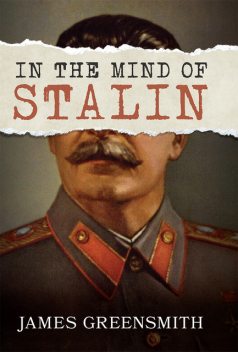 In the Mind of Stalin, James Greensmith