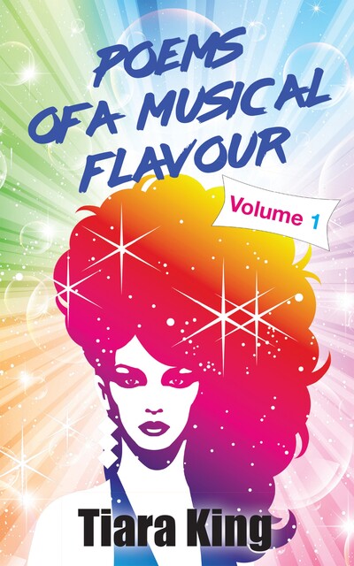 Poems Of A Musical Flavour: Volume 1, Tiara King