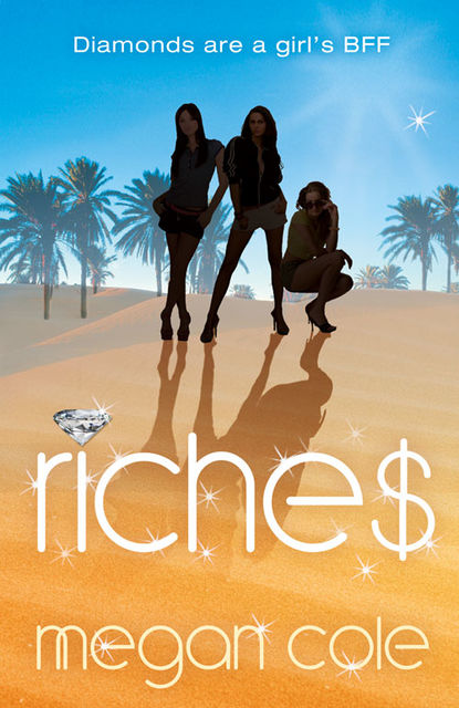 Riches: Snog, Steal and Burn, Megan Cole