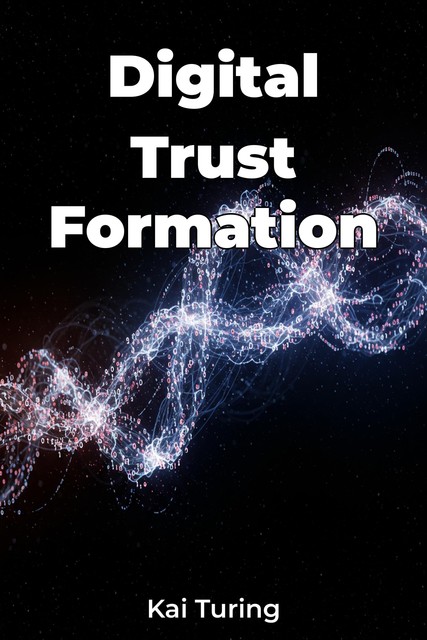 Digital Trust Formation, Kai Turing