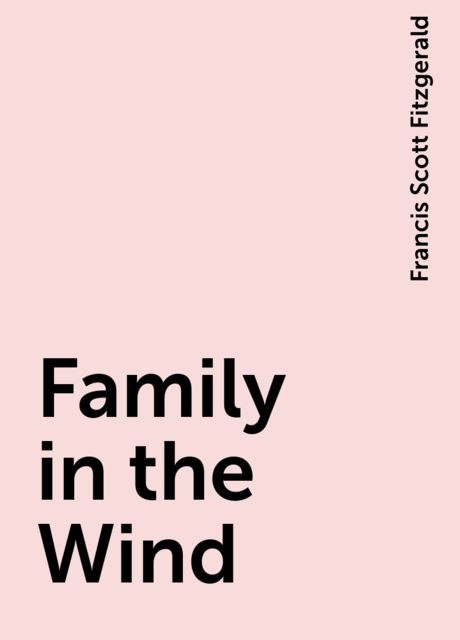 Family in the Wind, Francis Scott Fitzgerald