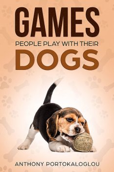 Games People Play With Their Dogs, Anthony Portokaloglou