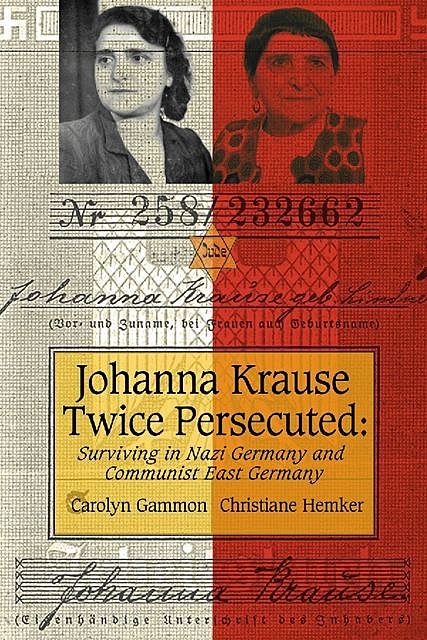 Johanna Krause Twice Persecuted, Carolyn Gammon, Christiane Hemker
