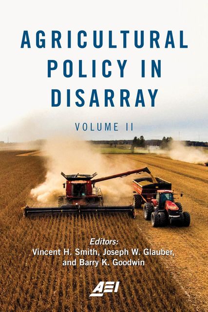 Agricultural Policy in Disarray, Barry K. Goodwin, Joseph W. Glauber, Vincent H. Smith