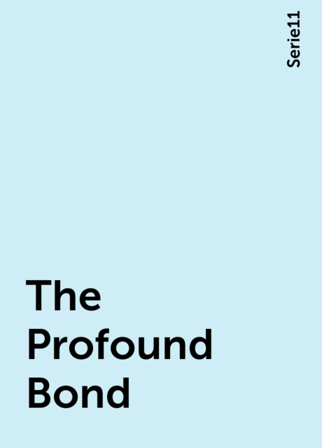 The Profound Bond, Serie11