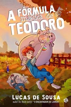 A fórmula mágica de Teodoro, Lucas de Sousa