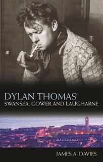 Dylan Thomas's Swansea, Gower and Laugharne, James Davies