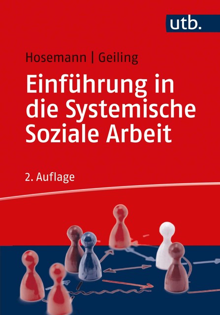 Einführung in die Systemische Soziale Arbeit, Wilfried Hosemann, Wolfgang Geiling