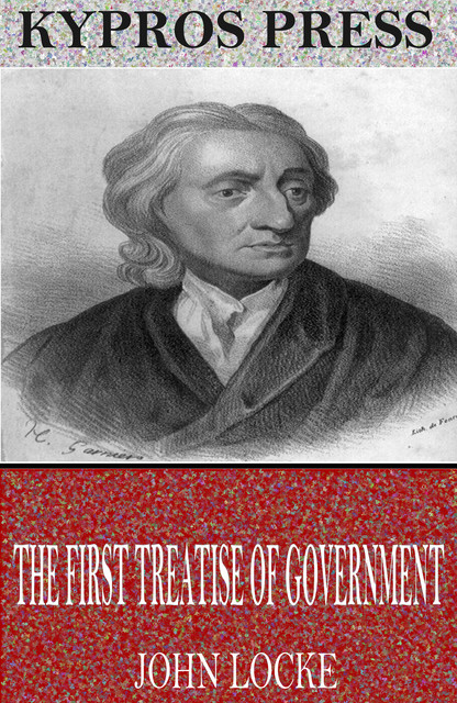 The First Treatise of Government, John Locke