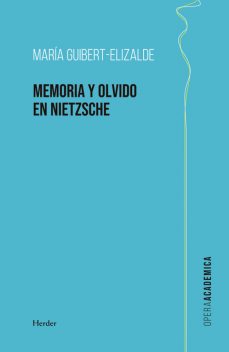 La memoria y el olvido en Nietzsche, María Guibert Elizalde