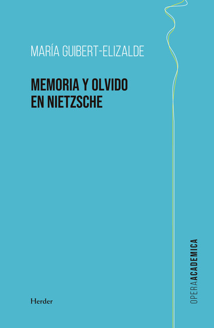 La memoria y el olvido en Nietzsche, María Guibert Elizalde