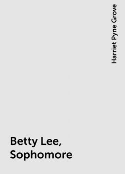 Betty Lee, Sophomore, Harriet Pyne Grove