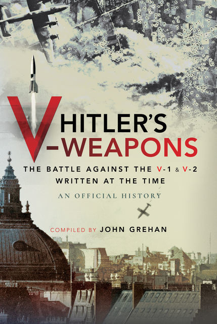Hitler's V-Weapons, An Official History