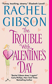 The Trouble With Valentine's Day, Rachel Gibson