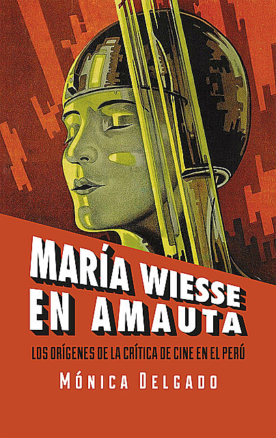 María Wiesse en Amauta: los orígenes de la crítica de cine en el Perú, Mónica Delgado