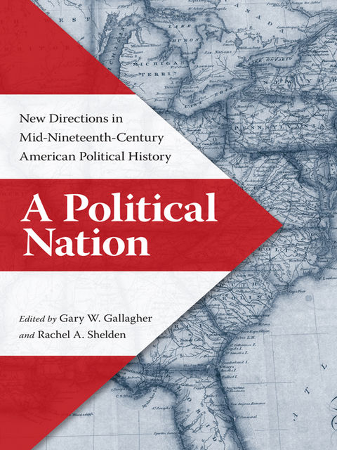 A Political Nation, Gary W.Gallagher, Rachel A.Shelden