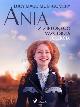 Ania z Zielonego Wzgórza – kolekcja, Lucy Maud Montgomery