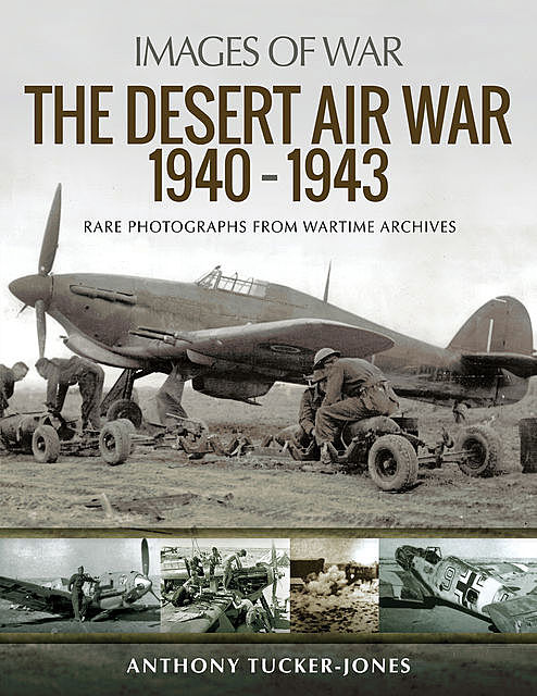 The Desert Air War 1940–1943, Anthony Tucker-Jones