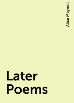 Later Poems, Alice Meynell