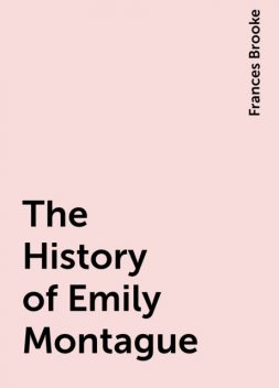 The History of Emily Montague, Frances Brooke
