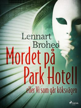 Mordet på Park Hotell eller Vi som går köksvägen, Lennart Brohed