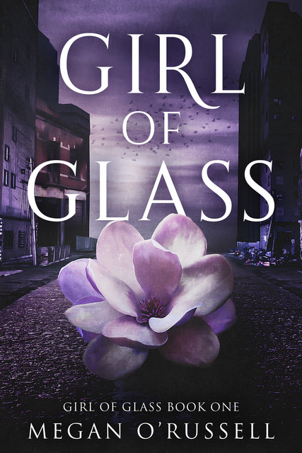 Girl of Glass, Megan O'Russell