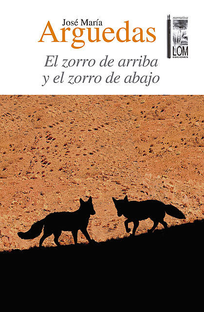 El zorro de arriba y el zorro de abajo, José María Arguedas