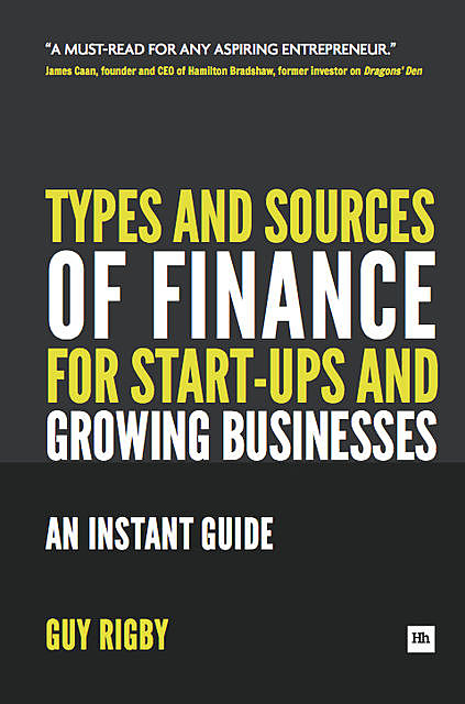 Types and Sources of Finance for Start-up and Growing Businesses, Guy Rigby