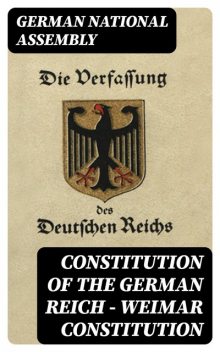 Constitution of the German Reich — Weimar Constitution, German National Assembly