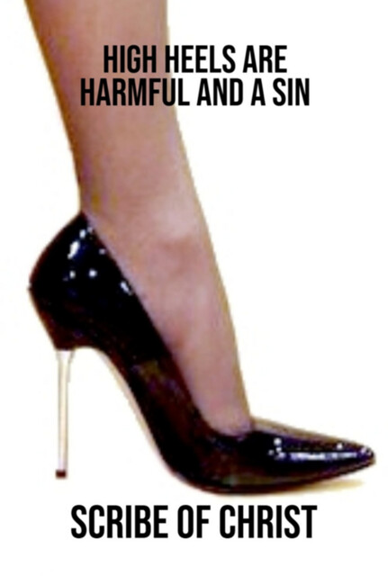 High Heels Are Harmful And A Sin, Scribe Of Christ