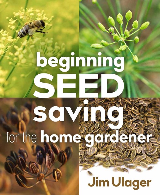 Beginning Seed Saving for the Home Gardener, James Ulager