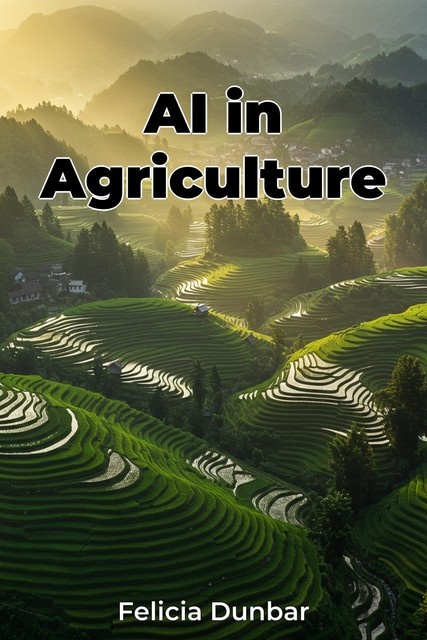 AI in Agriculture, Felicia Dunbar