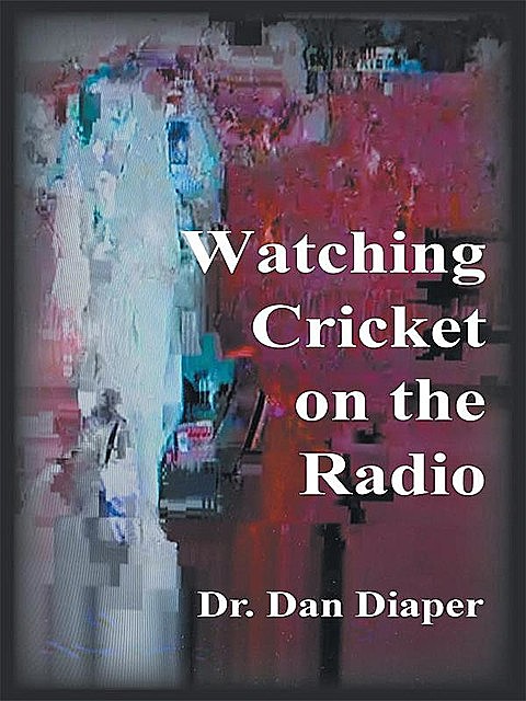 Watching Cricket on the Radio, Dan Diaper