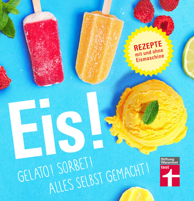 Eis! Gelato! Sorbet! Alles selbst gemacht, Ralf Sander