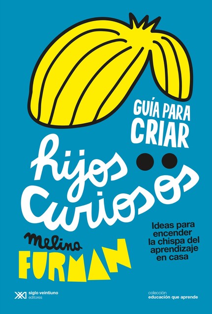 Guía para criar hijos curiosos, Melina Furman