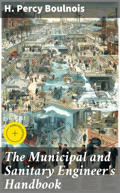The Municipal and Sanitary Engineer's Handbook, H. Percy Boulnois