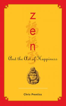 Zen and the Art of Happiness, Chris Prentiss