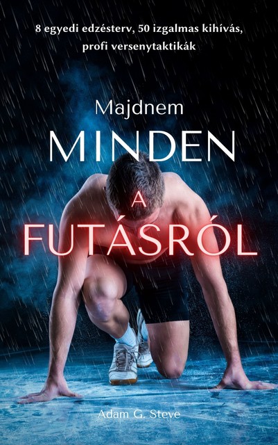 (Majdnem) Minden a futásról, Adam G. Steve