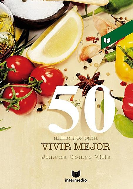 50 alimentos para VIVIR MEJOR, Jimena Gómez Villa