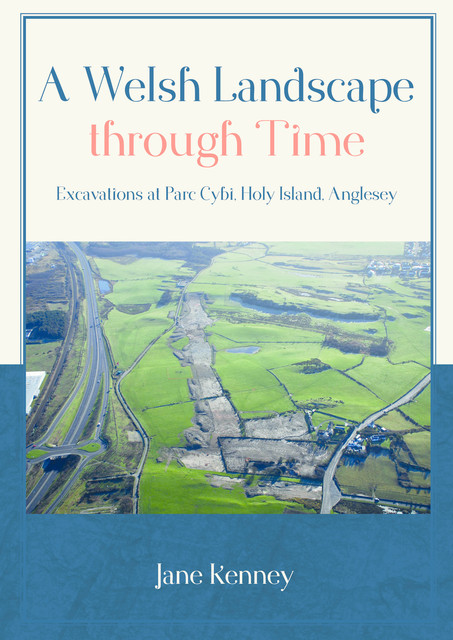 A Welsh Landscape through Time, Jane Kenney